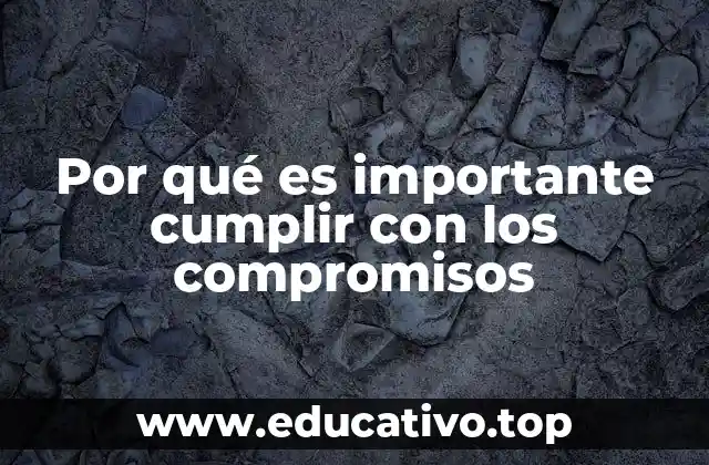 Por qué es importante cumplir con los compromisos