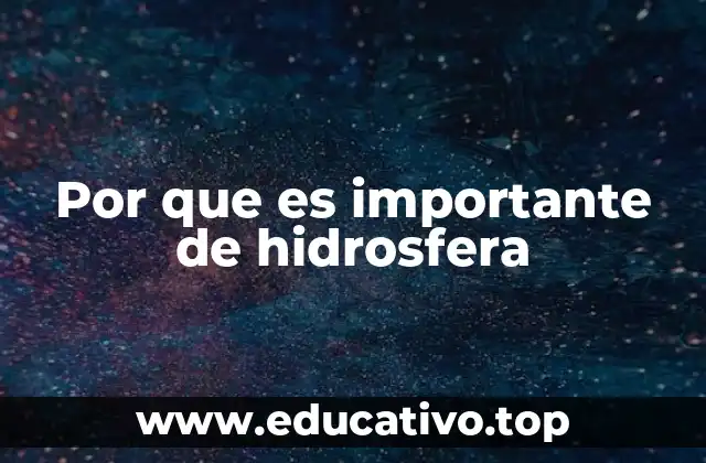 Por que es importante de hidrosfera