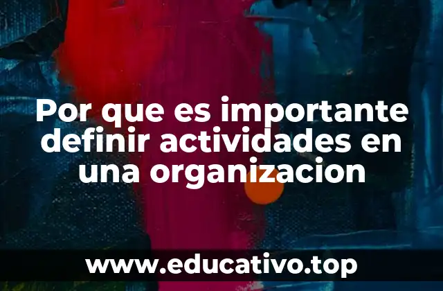 Por que es importante definir actividades en una organizacion