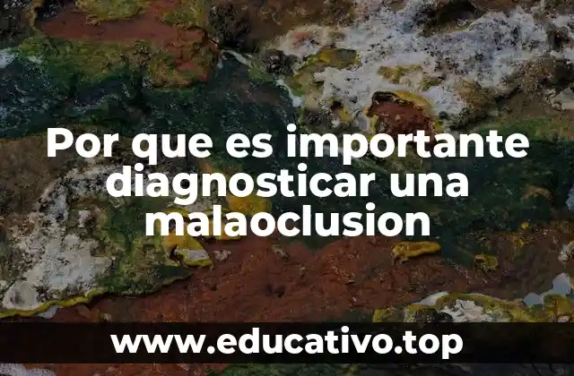 Por que es importante diagnosticar una malaoclusion