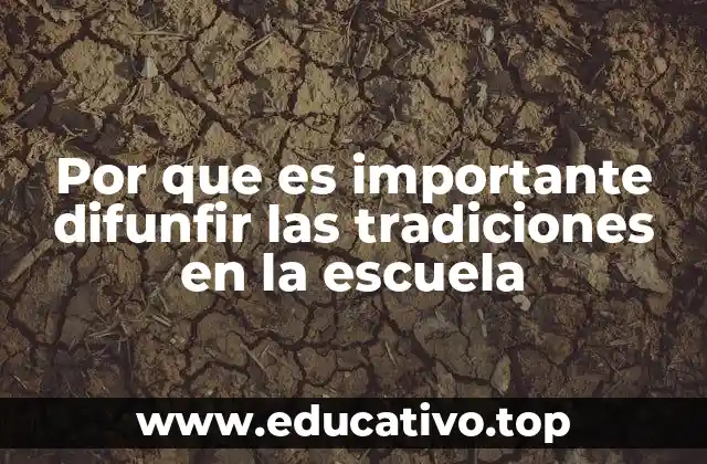 Por que es importante difunfir las tradiciones en la escuela