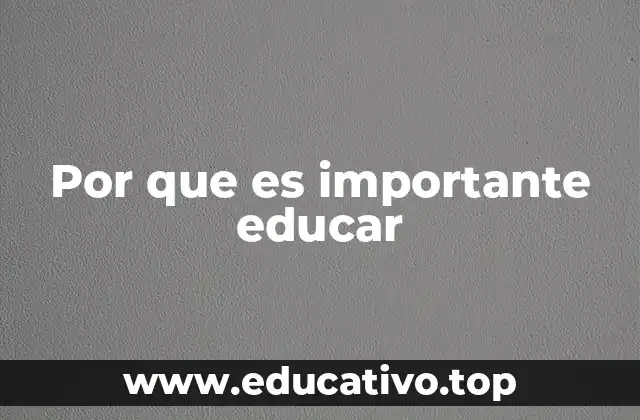 Por que es importante educar