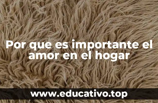 El impacto psicológico de un hogar unido por el amor