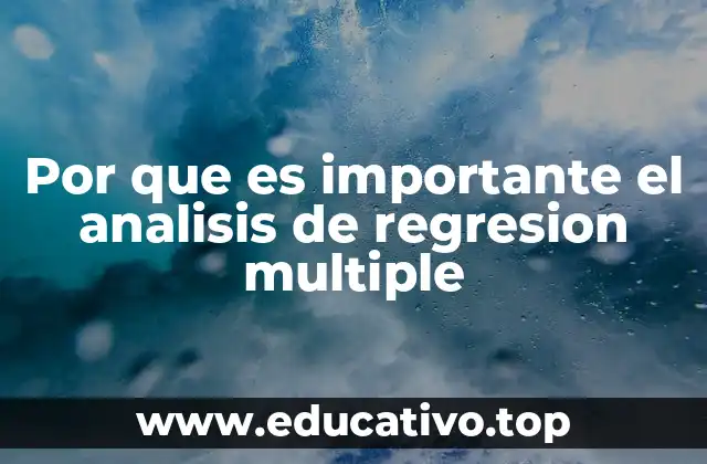 Por que es importante el analisis de regresion multiple