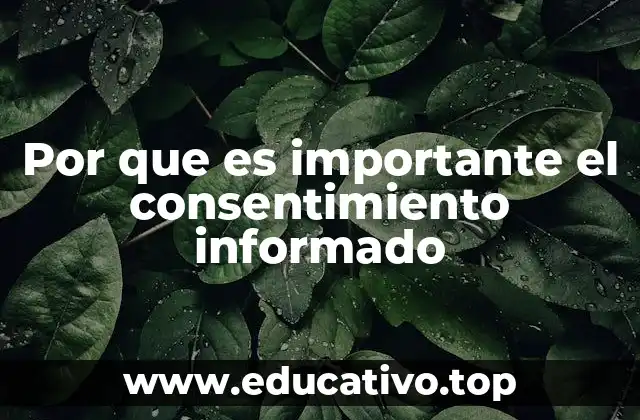 Por que es importante el consentimiento informado