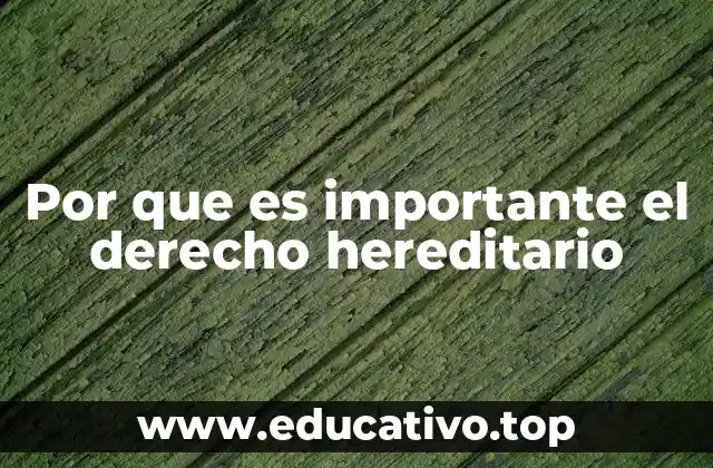 Por que es importante el derecho hereditario