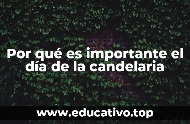 Por qué es importante el día de la candelaria