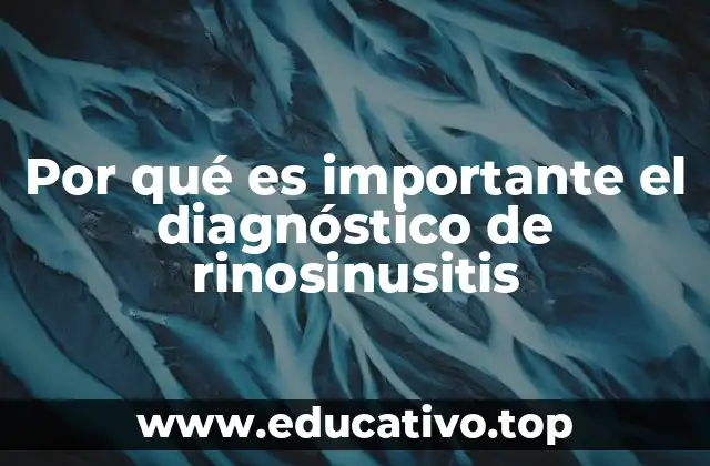 Por qué es importante el diagnóstico de rinosinusitis