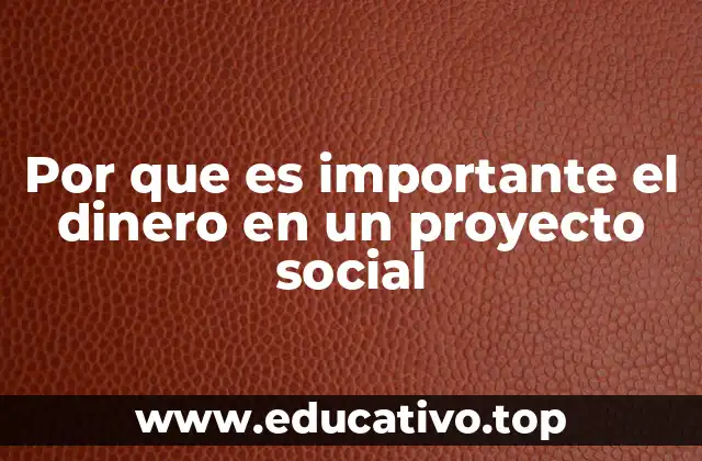 Por que es importante el dinero en un proyecto social