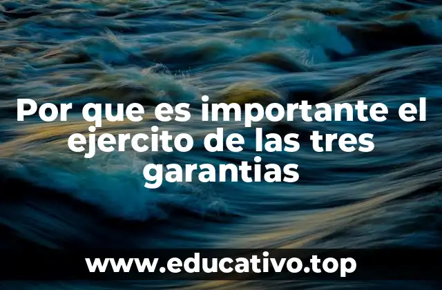 Por que es importante el ejercito de las tres garantias