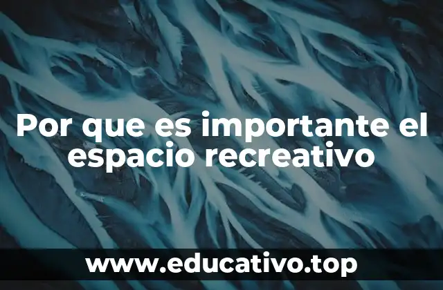 Por que es importante el espacio recreativo