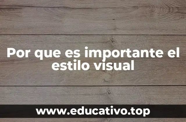 Por que es importante el estilo visual