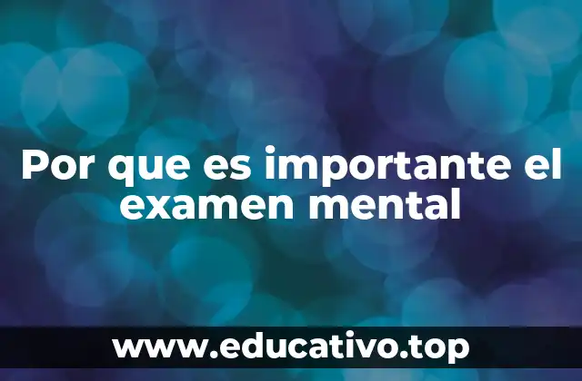Por que es importante el examen mental