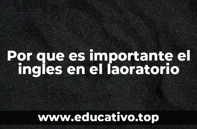 Por que es importante el ingles en el laoratorio