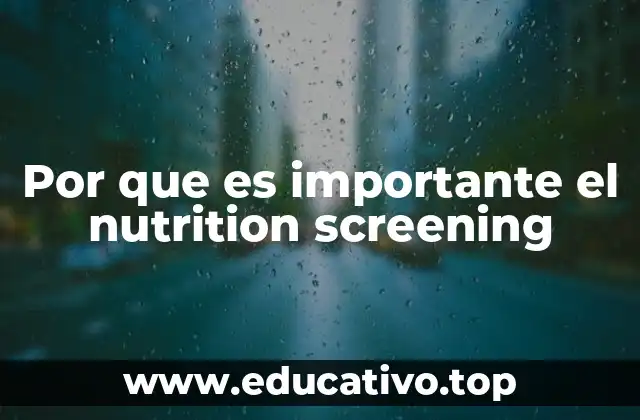 Por que es importante el nutrition screening