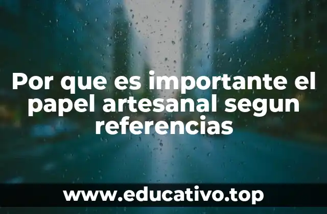 Por que es importante el papel artesanal segun referencias