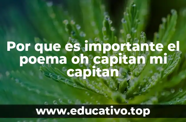 Por que es importante el poema oh capitan mi capitan