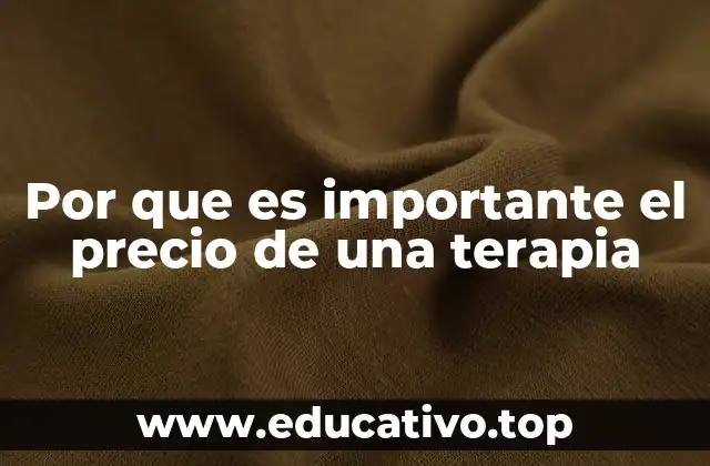 Por que es importante el precio de una terapia