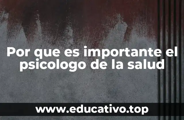 Por que es importante el psicologo de la salud