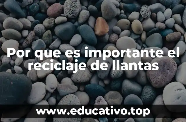 Por que es importante el reciclaje de llantas