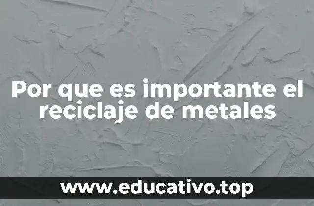 Por que es importante el reciclaje de metales