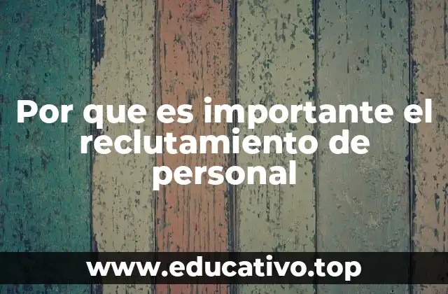 Por que es importante el reclutamiento de personal