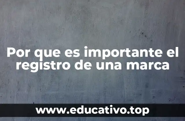 Por que es importante el registro de una marca