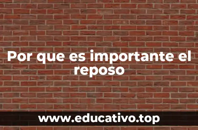 Por que es importante el reposo