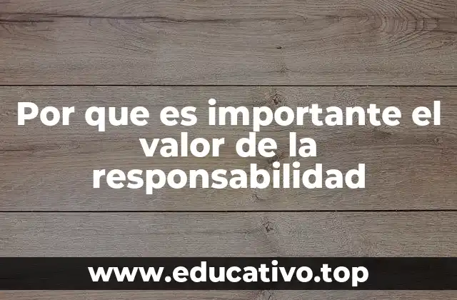 Por que es importante el valor de la responsabilidad