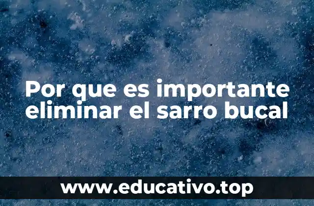 Por que es importante eliminar el sarro bucal