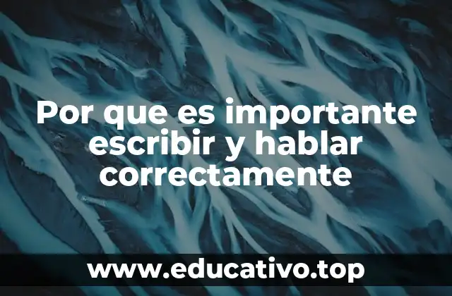 Por que es importante escribir y hablar correctamente