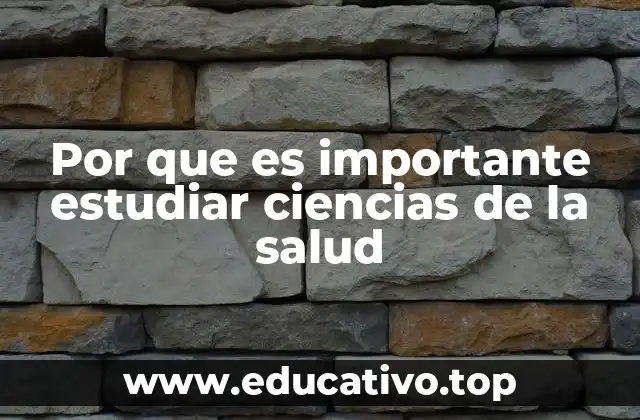 Por que es importante estudiar ciencias de la salud