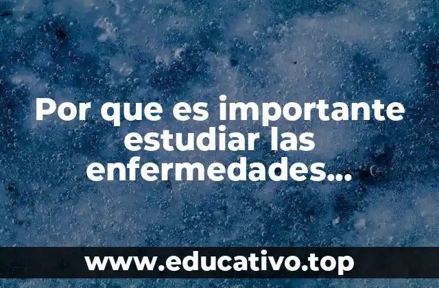 Por que es importante estudiar las enfermedades autoinmunes