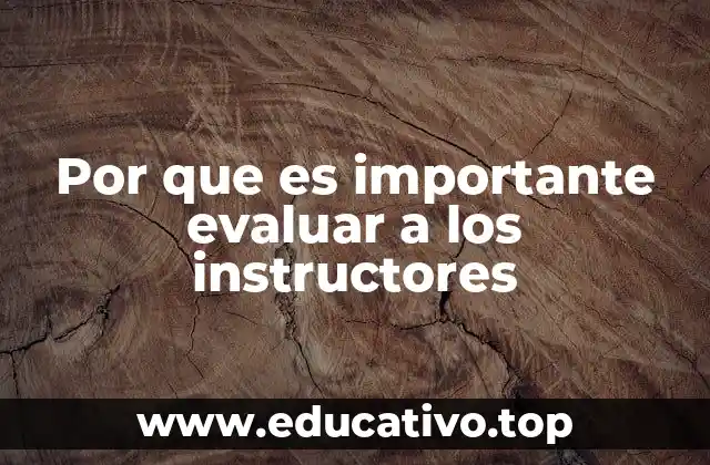 Por que es importante evaluar a los instructores