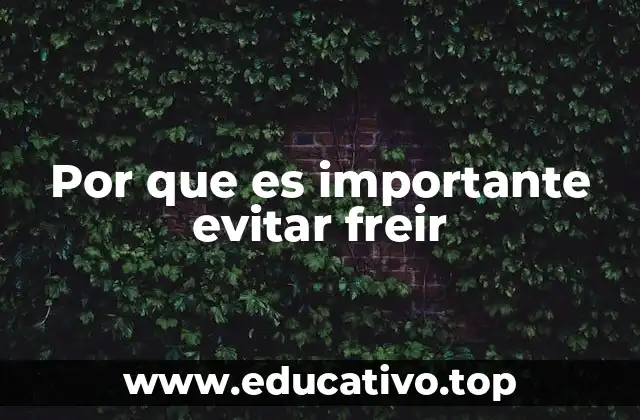 Las consecuencias de no evitar freír