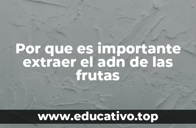 La relevancia del ADN vegetal en la ciencia moderna