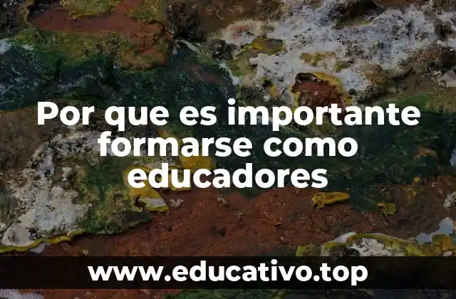 Por que es importante formarse como educadores