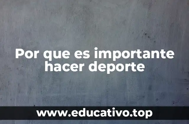 Por que es importante hacer deporte