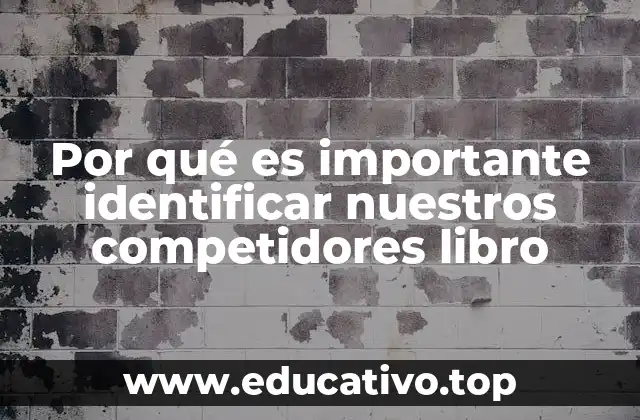 Por qué es importante identificar nuestros competidores libro