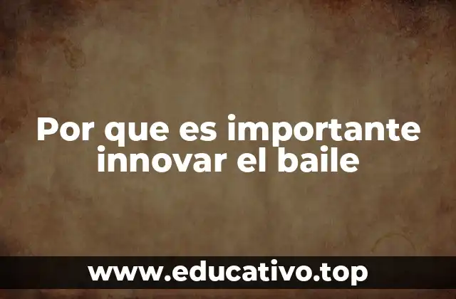 Por que es importante innovar el baile