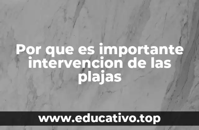 Por que es importante intervencion de las plajas