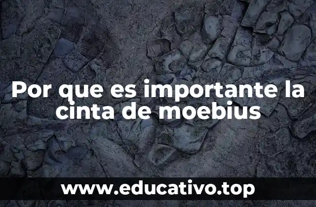 Por que es importante la cinta de moebius