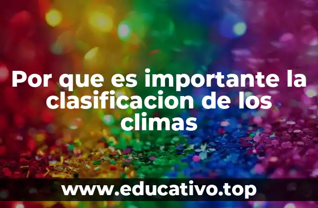 Por que es importante la clasificacion de los climas
