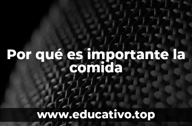 Por qué es importante la comida