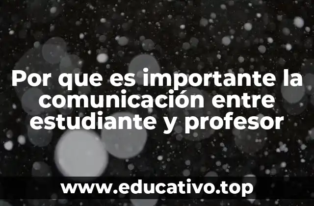 Por que es importante la comunicación entre estudiante y profesor