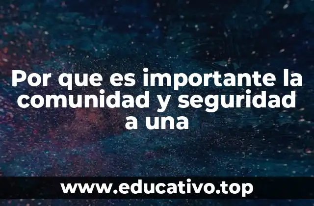 Por que es importante la comunidad y seguridad a una