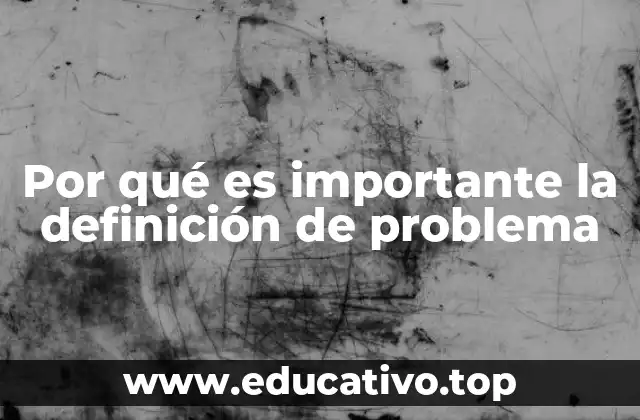 Por qué es importante la definición de problema