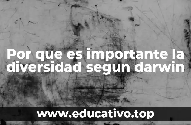 Por que es importante la diversidad segun darwin