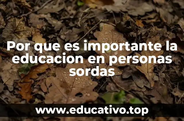 Por que es importante la educacion en personas sordas