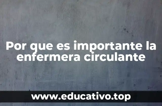 Por que es importante la enfermera circulante